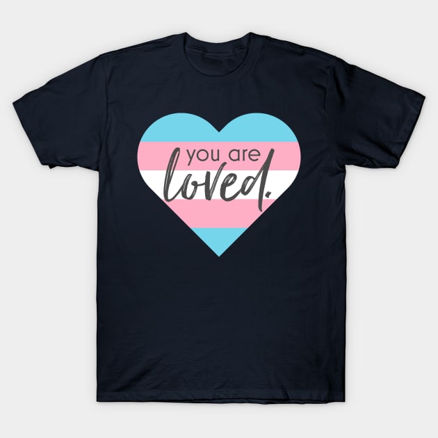 You Are Loved Trans heart T-Shirt by Simplify With Leanne